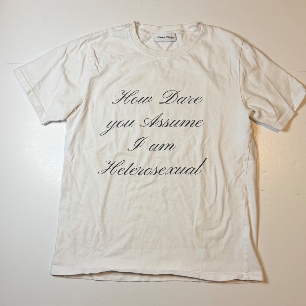 Tanner Fletcher Tshirt Size Small How Dare You Assume Shirt